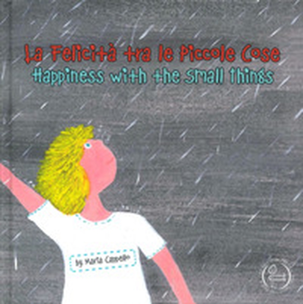 La felicità tra le piccole cose-Happiness among small things - Librerie.coop La felicità tra le piccole cose-Happiness among small things - Librerie.coop
