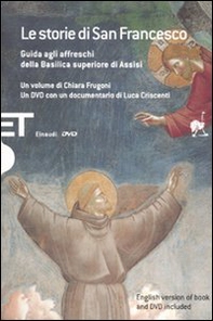 Le storie di San Francesco. Guida agli affreschi della Basilica superiore di Assisi. Ediz. italiana e inglese - Librerie.coop