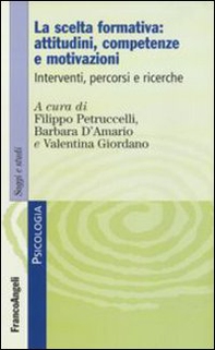 La scelta formativa: attitudini, competenze e motivazioni. Interventi, percorsi e ricerche - Librerie.coop