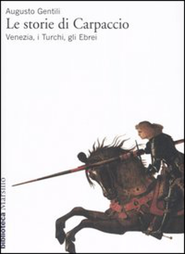 Le storie di Carpaccio. Venezia, i turchi, gli ebrei - Librerie.coop Le storie di Carpaccio. Venezia, i turchi, gli ebrei - Librerie.coop