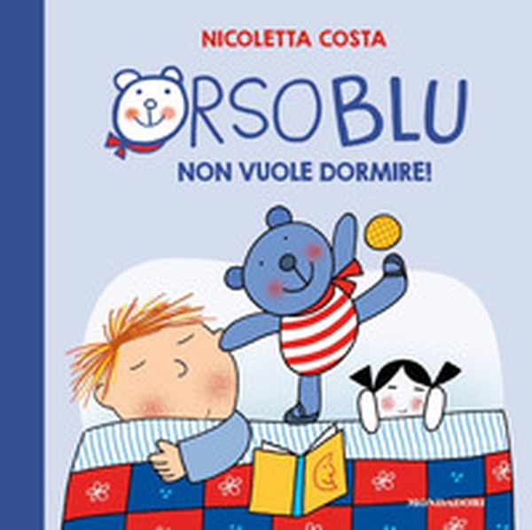 Orso Blu non vuole dormire! - Librerie.coop Orso Blu non vuole dormire! - Librerie.coop