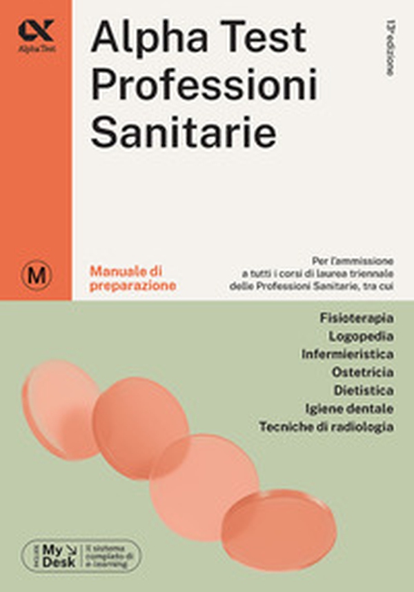Alpha Test. Professioni sanitarie. Manuale di preparazione. Ediz. MyDesk - Librerie.coop Alpha Test. Professioni sanitarie. Manuale di preparazione. Ediz. MyDesk - Librerie.coop