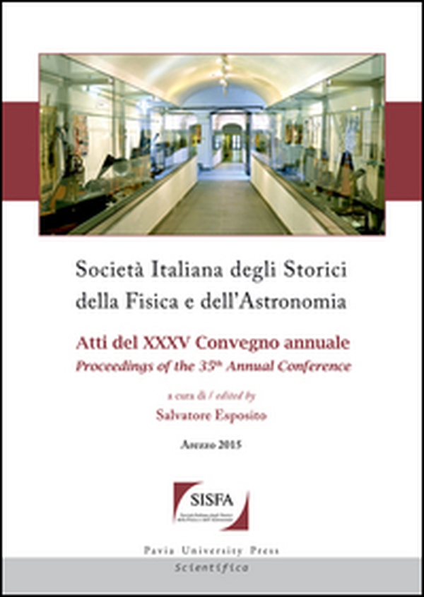 Società italiana degli storici della fisica e dell'astronomia. Atti del 35° Convegno annuale-Proceedings of the 35th annual Conference (Arezzo 2015) - Librerie.coop Società italiana degli storici della fisica e dell'astronomia. Atti del 35° Convegno annuale-Proceedings of the 35th annual Conference (Arezzo 2015) - Librerie.coop