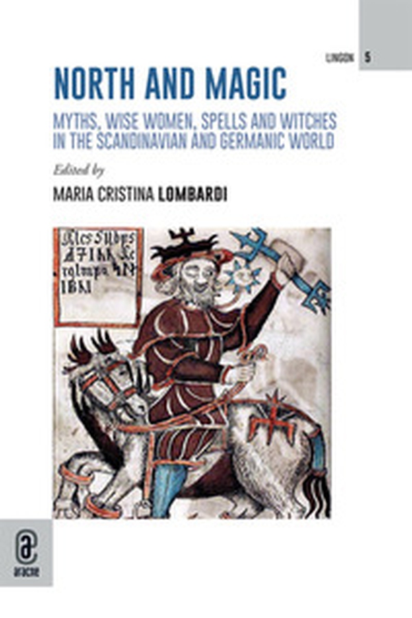 North and magic. Myths, wise women, spells and witches in the Scandinavian and Germanic world - Librerie.coop
