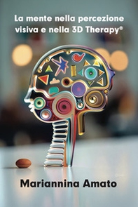 La mente nella percezione visiva e nella 3D Therapy® - Librerie.coop