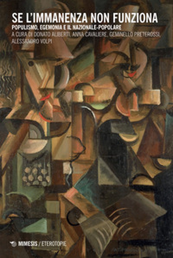 Se l'immanenza non funziona. Populismo, egemonia e il nazionale-popolare - Librerie.coop