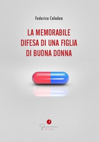 La memorabile difesa di una figlia di buona donna - Librerie.coop La memorabile difesa di una figlia di buona donna - Librerie.coop