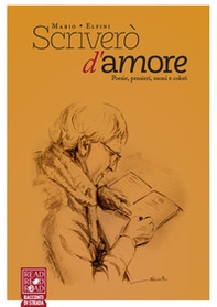 Scriverò d'amore. Poesie, pensieri, suoni e colori - Librerie.coop