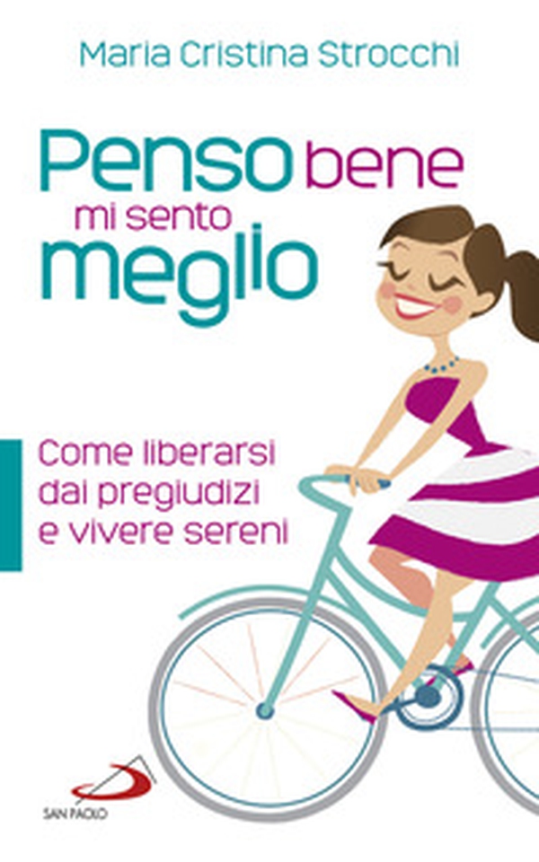 Penso bene, mi sento meglio. Per imparare a pensare in modo razionale - Librerie.coop Penso bene, mi sento meglio. Per imparare a pensare in modo razionale - Librerie.coop
