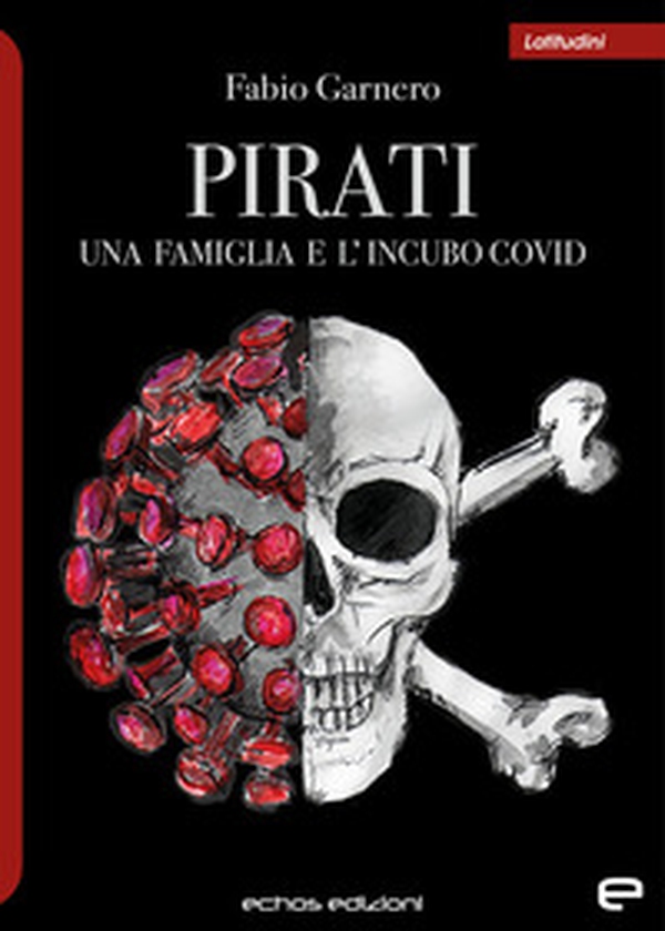 Pirati. Una famiglia e l'incubo covid - Librerie.coop Pirati. Una famiglia e l'incubo covid - Librerie.coop