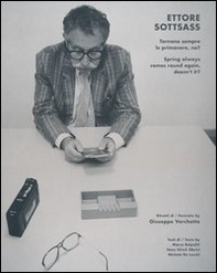 Ettore Sottsass. Tornano sempre le primavere, no?. Ediz. italiana e inglese - Librerie.coop