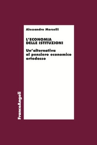L'economia delle istituzioni. Un'alternativa al pensiero economico ortodosso - Librerie.coop L'economia delle istituzioni. Un'alternativa al pensiero economico ortodosso - Librerie.coop