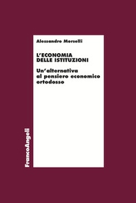 L'economia delle istituzioni. Un'alternativa al pensiero economico ortodosso - Librerie.coop