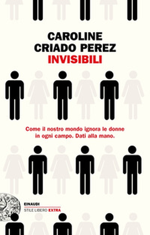 Invisibili. Come il nostro mondo ignora le donne in ogni campo. Dati alla mano. - Librerie.coop Invisibili. Come il nostro mondo ignora le donne in ogni campo. Dati alla mano. - Librerie.coop