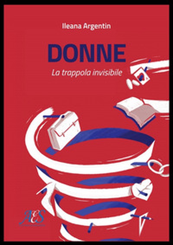 Donne. La trappola invisibile - Librerie.coop Donne. La trappola invisibile - Librerie.coop
