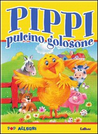 Pippi pulcino golosone. Libro pop-up - Librerie.coop