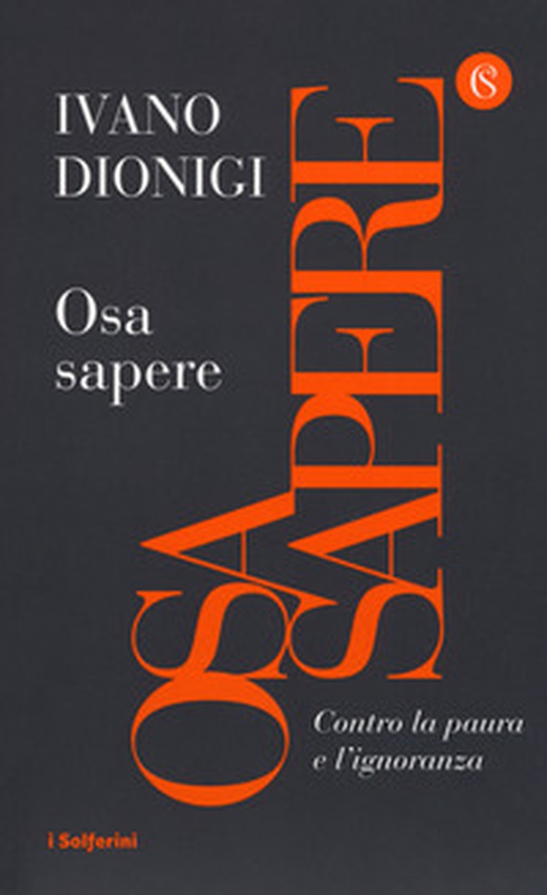 Osa sapere. Contro la paura e l'ignoranza - Librerie.coop Osa sapere. Contro la paura e l'ignoranza - Librerie.coop