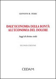 Dall'economia della bontà all'economia del dolore. Saggi di diritto civile - Librerie.coop