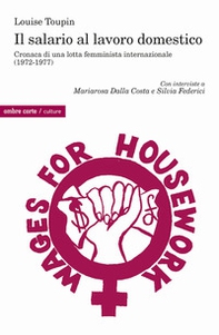 Il salario al lavoro domestico. Cronaca di una lotta femminista internazionale (1972-1977) - Librerie.coop Il salario al lavoro domestico. Cronaca di una lotta femminista internazionale (1972-1977) - Librerie.coop