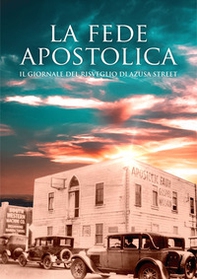 La fede apostolica. Il giornale del risveglio di Azusa Street - Librerie.coop