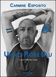 Undici rose blu. La biografia di Carmine Esposito - Librerie.coop