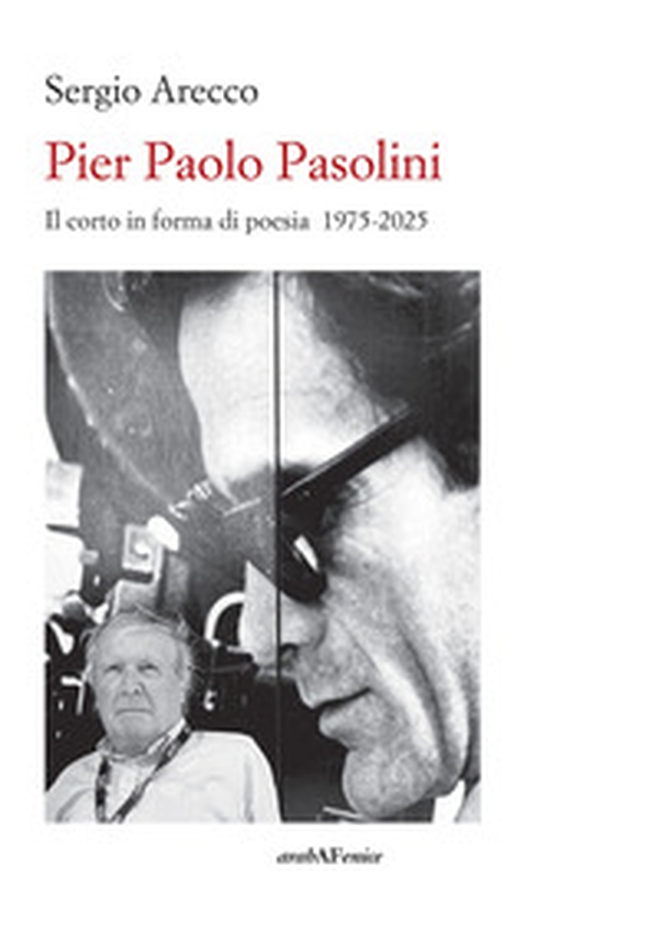 Pier Paolo Pasolini. Il corto in forma di poesia 1975-2025 - Librerie.coop Pier Paolo Pasolini. Il corto in forma di poesia 1975-2025 - Librerie.coop