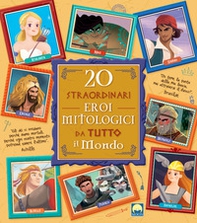 20 straordinari eroi mitologici da tutto il mondo - Librerie.coop 20 straordinari eroi mitologici da tutto il mondo - Librerie.coop