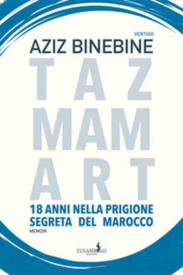 Tazmamart. 18 anni nella prigione segreta del Marocco - Librerie.coop Tazmamart. 18 anni nella prigione segreta del Marocco - Librerie.coop
