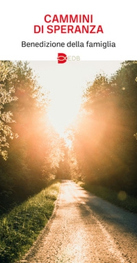 Cammini di speranza. Benedizione della famiglia - Librerie.coop Cammini di speranza. Benedizione della famiglia - Librerie.coop