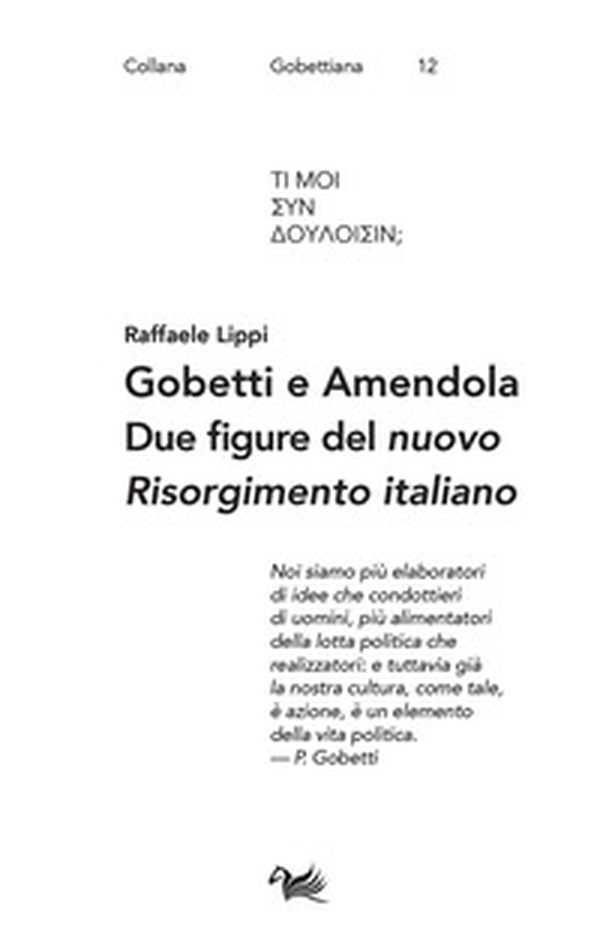 Gobetti e Amendola. Due figure del «nuovo Risorgimento italiano» - Librerie.coop Gobetti e Amendola. Due figure del «nuovo Risorgimento italiano» - Librerie.coop