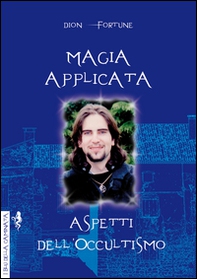 Magia applicata. Aspetti dell'occultismo - Librerie.coop
