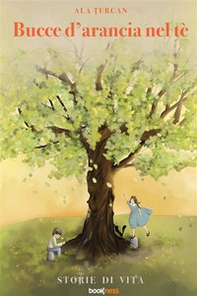 Bucce d'arancia nel tè. Storie di vita - Librerie.coop