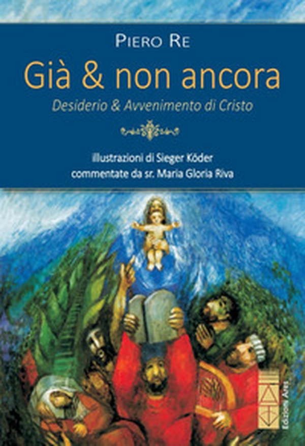 Già & non ancora. Desiderio & avvenimento di Cristo - Librerie.coop Già & non ancora. Desiderio & avvenimento di Cristo - Librerie.coop