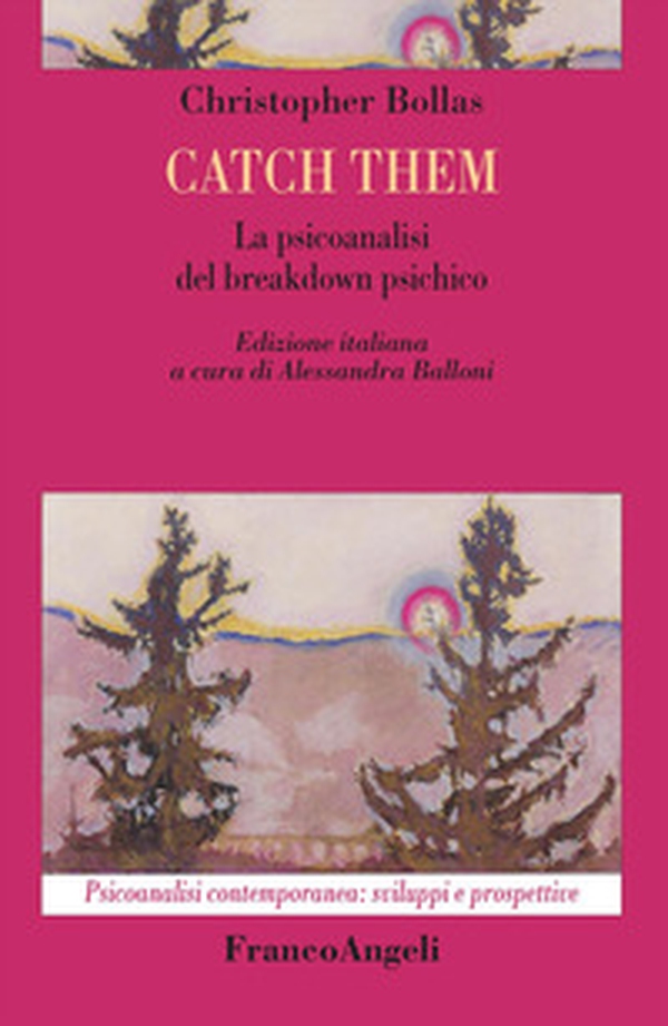 Catch them. La psicoanalisi del breakdown psichico - Librerie.coop Catch them. La psicoanalisi del breakdown psichico - Librerie.coop