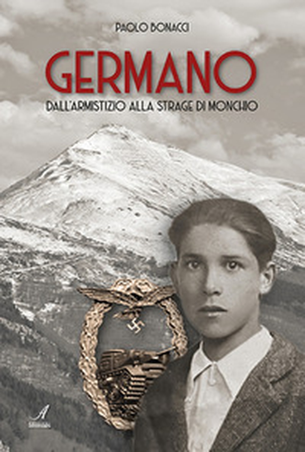Germano. Dall'armistizio alla strage di Monchio - Librerie.coop Germano. Dall'armistizio alla strage di Monchio - Librerie.coop