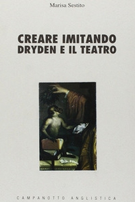 Creare imitando. Dryden e il teatro - Librerie.coop