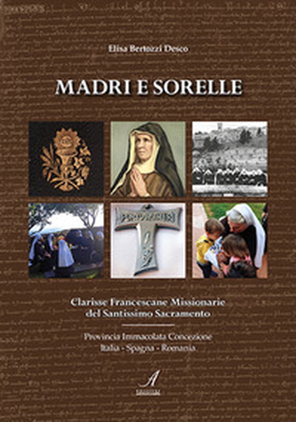Madri e sorelle. Clarisse Francescane Missionarie del Santissimo Sacramento - Librerie.coop Madri e sorelle. Clarisse Francescane Missionarie del Santissimo Sacramento - Librerie.coop