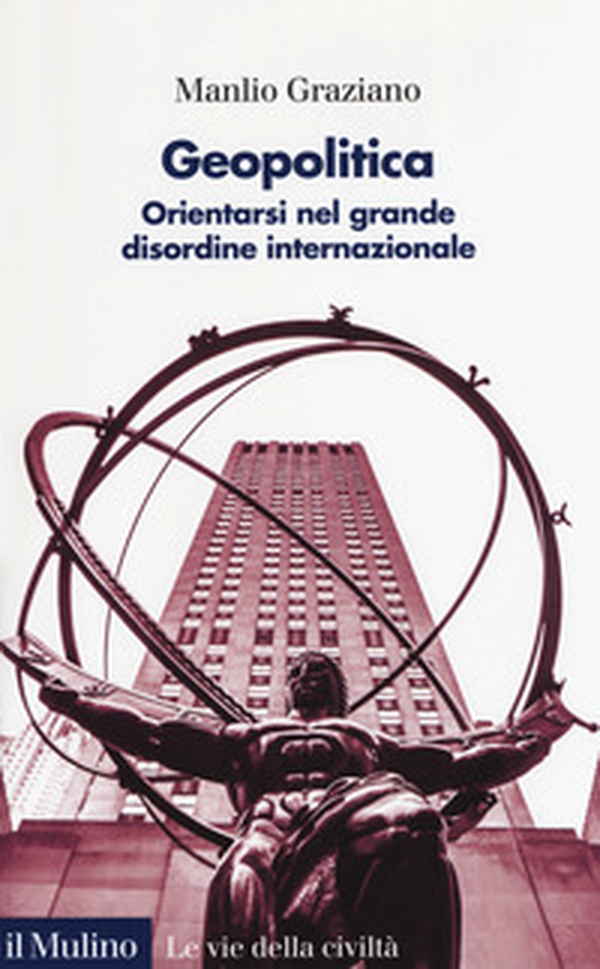 Geopolitica. Orientarsi nel grande disordine internazionale - Librerie.coop Geopolitica. Orientarsi nel grande disordine internazionale - Librerie.coop