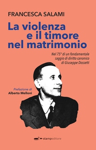 La violenza e il timore nel matrimonio. Nel 75° di un fondamentale saggio di diritto canonico di Giuseppe Dossetti - Librerie.coop