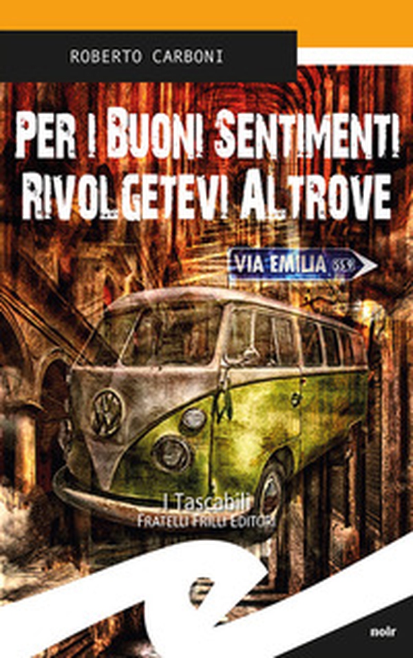 Per i buoni sentimenti rivolgetevi altrove - Librerie.coop Per i buoni sentimenti rivolgetevi altrove - Librerie.coop