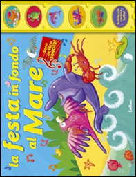 La festa in fondo al mare. Canta & suona - Librerie.coop