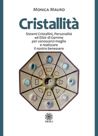 Cristallità. Sistemi cristallini, personalità ed elisir di gemme per conoscerci meglio e realizzare il nostro benesse - Librerie.coop