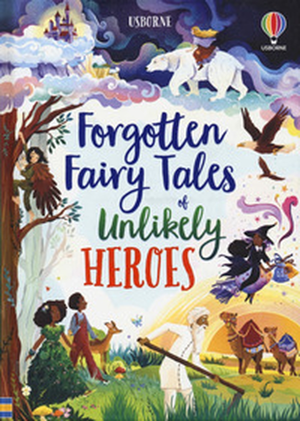 Forgotten fairy tales of unlikely heroes - Librerie.coop Forgotten fairy tales of unlikely heroes - Librerie.coop