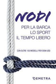 Nodi per la barca, lo sport e il tempo libero - Librerie.coop Nodi per la barca, lo sport e il tempo libero - Librerie.coop