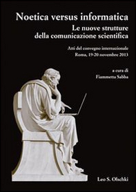 Noetica versus informatica. Le nuove strutture della conoscenza scientifica. Atti del Convegno Internazionale (Roma, 19-20 novembre 2013) - Librerie.coop