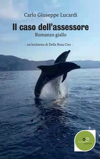 Il caso dell'assessore. Un'inchiesta di Della Rosa Ciro - Librerie.coop