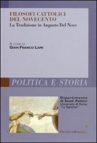 Filosofi cattolici del Novecento. La tradizione in Augusto Del Noce - Librerie.coop