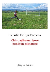 Chi sbaglia un rigore non è un calciatore - Librerie.coop