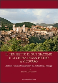 Il tempietto di San Giacomo e la chiesa di San Pietro a Vicovaro. Restauri e studi interdisciplinari tra architetture e paesaggi - Librerie.coop Il tempietto di San Giacomo e la chiesa di San Pietro a Vicovaro. Restauri e studi interdisciplinari tra architetture e paesaggi - Librerie.coop