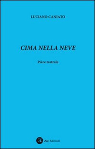 Cima nella neve. Pièce teatrale - Librerie.coop